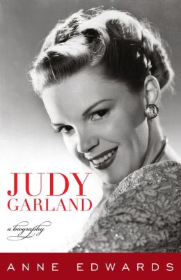 Judy Garland: A Biography Anne Edwards