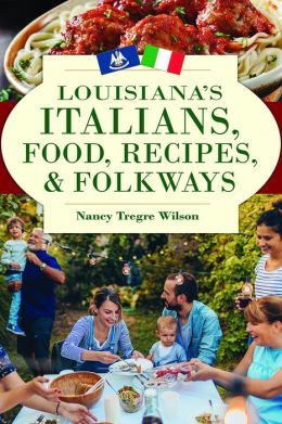 Louisiana's Italians, Food, Recipes and Folkways