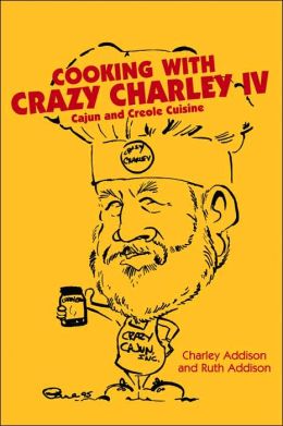 Cooking with Crazy Charley IV: Cajun and Creole Cuisine