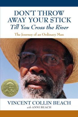 Don't Throw Away Your Stick till You Cross the River: The Journey of an Ordinary Man