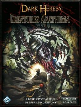 Dark Heresy RPG: Creatures Anathema