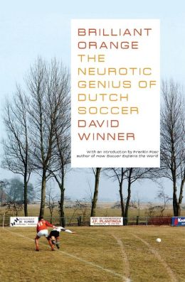 Brilliant Orange: The Neurotic Genius of Dutch Soccer