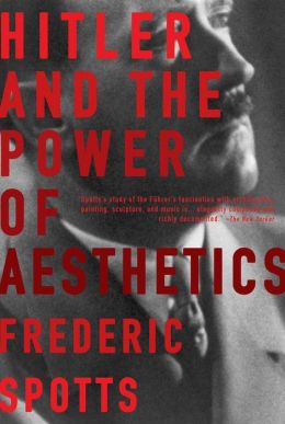 Hitler and the Power of Aesthetics