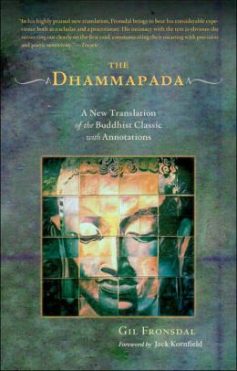 The Dhammapada: A New Translation of the Buddhist Classic with Annotations Gil Fronsdal