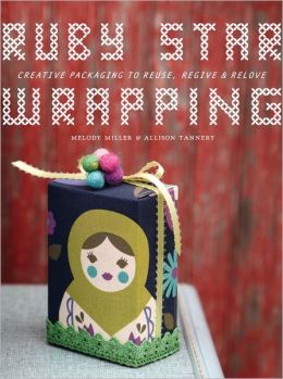 Ruby Star Wrapping: Creating Packaging to Reuse, Regive, and Relove