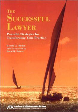 Successful Lawyer: Powerful Strategies for Transforming Your Practice