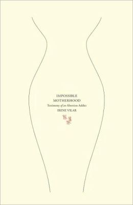 Impossible Motherhood: Testimony of an Abortion Addict