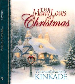 The Many Loves of Christmas Thomas Kinkade and Nanette Kinkade