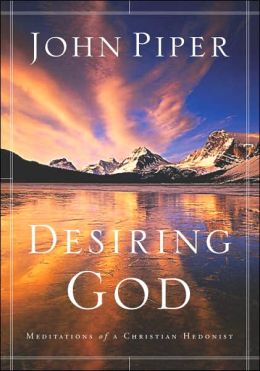 Desiring God: Meditations Of A Christian Hedonist By John Piper ...