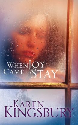 When Joy Came to Stay Reprinted edition Karen Kingsbury