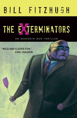 The Exterminators: An Assassin Bug Thriller Bill Fitzhugh