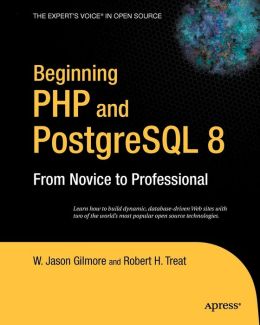Beginning PHP and PostgreSQL 8: From Novice to Professional