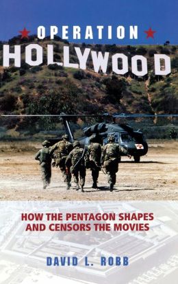 Operation Hollywood: How the Pentagon Shapes and Censors the Movies