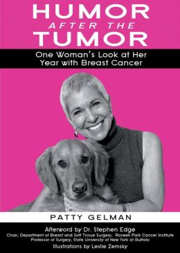 Humor After the Tumor: One Woman's Look at Her Year with Breast Cancer Patty Gelman, Leslie Zemsky and Stephen Edge