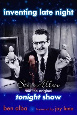 Inventing Late Night: Steve Allen and the Original Tonight Show