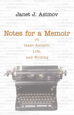Notes for a Memoir: On Isaac Asimov, Life, and Writing
