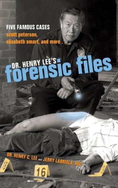 Dr. Henry Lee's Forensic Files: Five Famous Cases