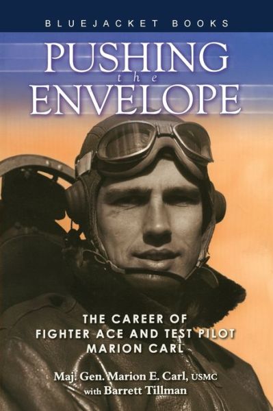 Download books in french Pushing the Envelope: The Career of Fighter Ace and Test Pilot Marion Carl in English by Marion E. Carl FB2 RTF DJVU 9781591148661