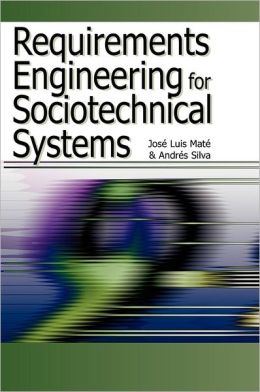 Requirements Engineering for Sociotechnical Systems Jose Luis Mate