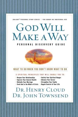God Will Make a Way Personal Discovery Guide: What to Do When You Don't Know What to Do Henry Cloud