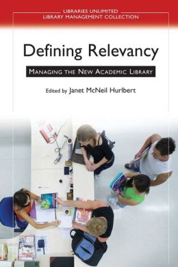 Defining Relevancy: Managing the New Academic Library