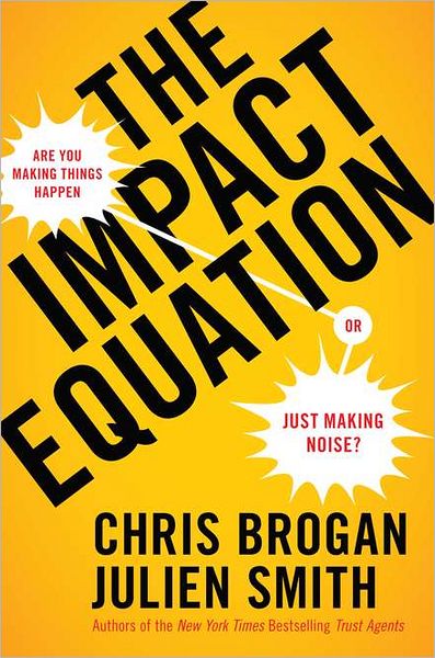 Downloading ebooks to ipad from amazon The Impact Equation: Are You Making Things Happen or Just Making Noise?  9781591844907 by Chris Brogan, Julien Smith