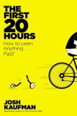 Book Cover Image. Title: The First Twenty Hours:  How to Learn Anything...Fast, Author: Josh Kaufman