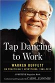 Book Cover Image. Title: Tap Dancing to Work:  Warren Buffett on Practically Everything, 1966-2012: A Fortune Magazine Book, Author: Carol J. Loomis