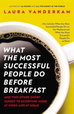 What the Most Successful People Do Before Breakfast