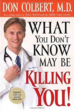 What You Don't Know May Be Killing You: Urgent News Critical to Your Good Health
