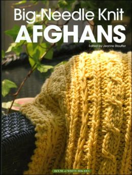 Big-Needle Knit Afghans Jeanne Stauffer
