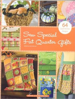 Sew Special Fat Quarter Gifts Julie Johnson and Diane Schmidt
