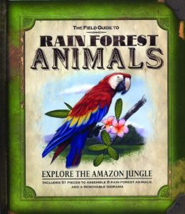 The Field Guide to Rain Forest Animals (Field Guides) Nancy Honovich and Ryan Hobson