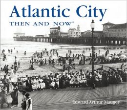 Atlantic City: Then and Now