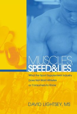 Muscles, Speed and Lies: What the Sport Supplement Industry Does Not Want Athletes or Consumers to Know