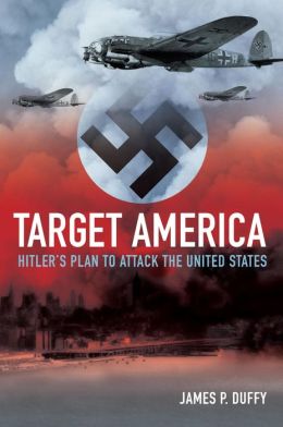 Target: America: Hitler's Plan to Attack the United States
