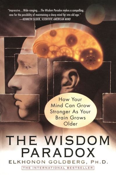 Free download of ebooks pdf format The Wisdom Paradox: How Your Mind Can Grow Stronger As Your Brain Grows Older FB2 9781592401871