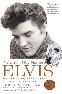 Me and a Guy Named Elvis: My Lifelong Friendship with Elvis Presley Chuck Crisafulli