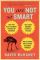 You Are Not So Smart: Why You Have Too Many Friends on Facebook, Why Your Memory Is Mostly Fiction, and 46 Other Ways You're Deluding Yourself