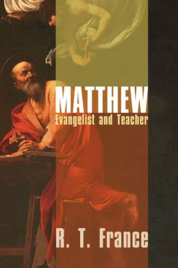 Matthew: Evangelist and Teacher R. T. France