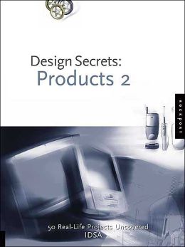 Design Secrets: Products 2:50 Real-Life Product Design Projects Uncovered
