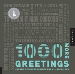 1,000 More Greetings: Creative Correspondence Designed for All Occasions