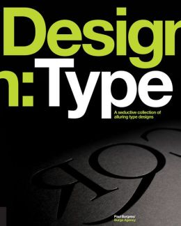 Design: Type: A Seductive Collection of Alluring Type Designs Paul Burgess and Tony Seddon