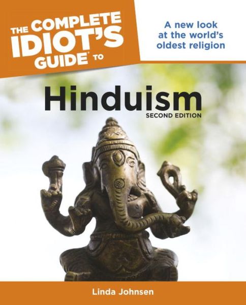 The Complete Idiot's Guide to Hinduism, 2nd Edition