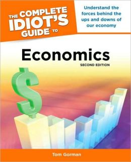 Economics - The Complete Idiot's Guide