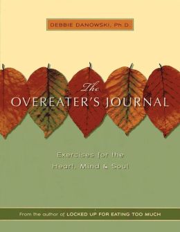 Overeaters Journal: Exercises for the Heart, Mind, and Soul.