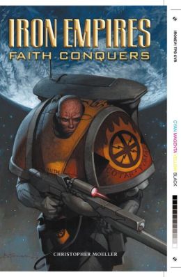 Iron Empires Volume 1: Faith Conquers Christopher Moeller