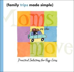 Family Trips Made Simple (Mom's on the Move Series)