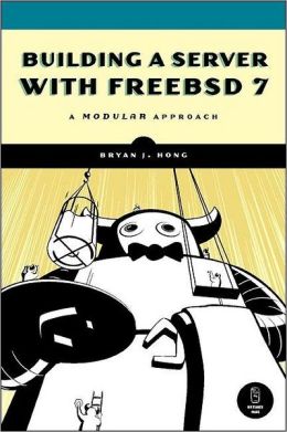 Building a Server with FreeBSD 7: A Modular Approach