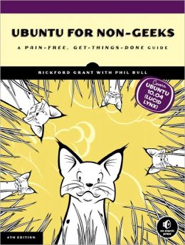 Ubuntu for Non-Geeks: A Pain-Free, Get-Things-Done Guide